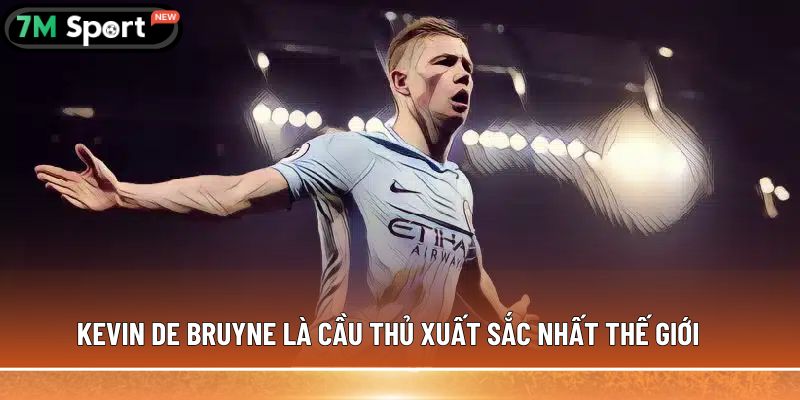 Top 5 cầu thủ xuất sắc nhất thế giới, được ghi nhận 9 Kevin De Bruyne là cầu thủ xuất sắc nhất thế giới