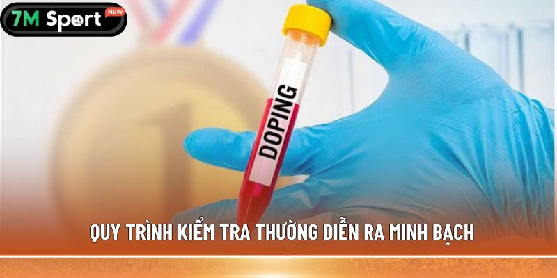 Kiểm tra doping trong bóng đá: Những thông tin chi tiết 8 Quy trình kiểm tra thường diễn ra minh bạch